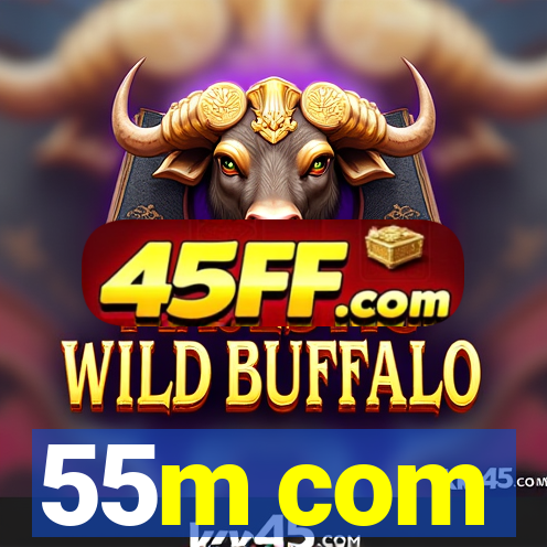 55m com